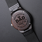 Heart of Time - Wood Engraved Watch - Dad You Didn't Have To Be