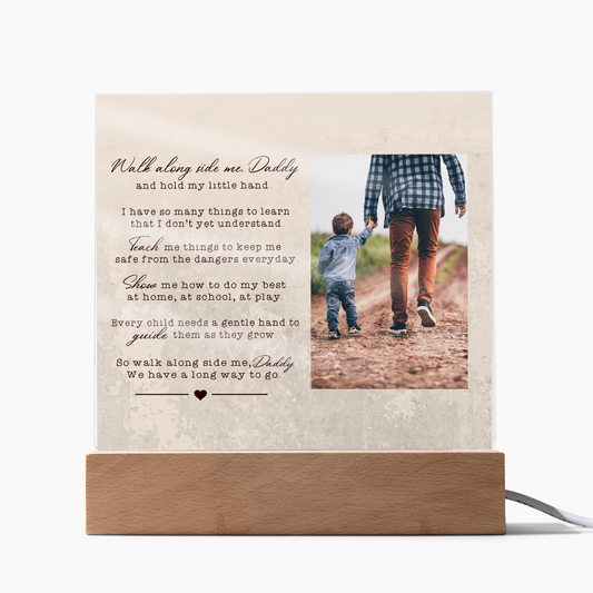 HeartWork - Acrylic Square Plaque - Walk Along Side Me Daddy (Personalized)